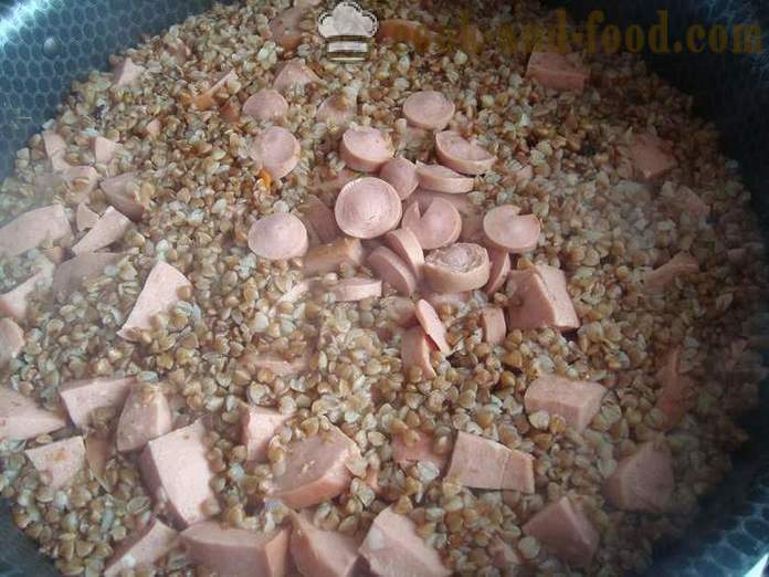 Sarrasin délicieux avec des saucisses dans une poêle - comment faire le sarrasin dans une poêle à frire, une étape par étape des photos de recettes